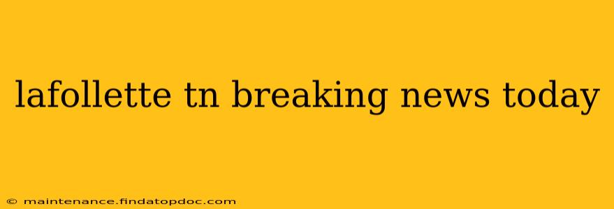 lafollette tn breaking news today