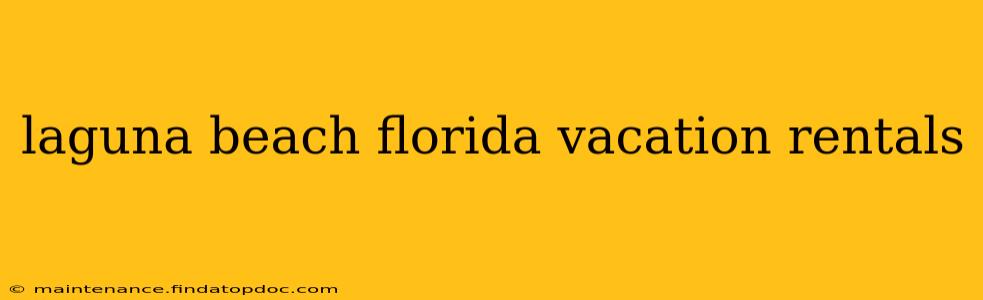 laguna beach florida vacation rentals