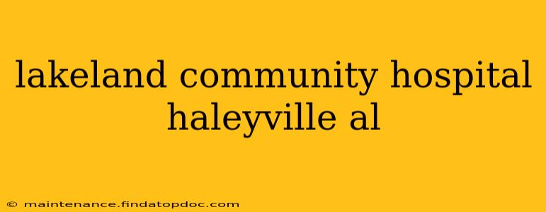 lakeland community hospital haleyville al
