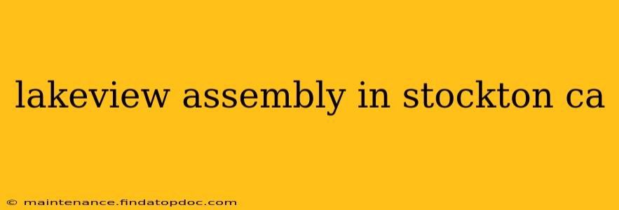 lakeview assembly in stockton ca