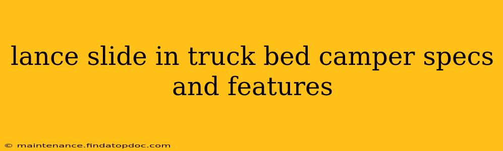lance slide in truck bed camper specs and features