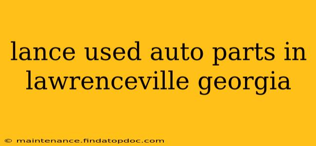 lance used auto parts in lawrenceville georgia