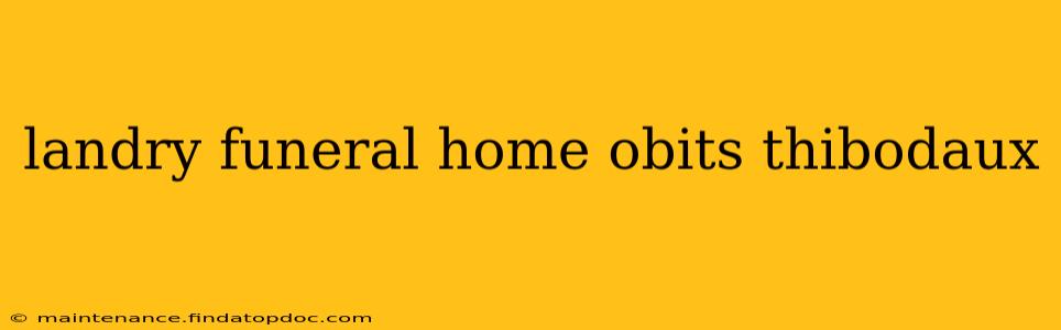 landry funeral home obits thibodaux