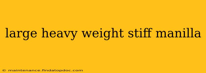 large heavy weight stiff manilla