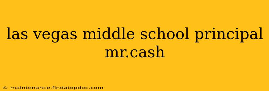 las vegas middle school principal mr.cash