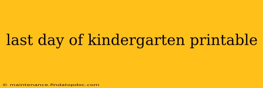 last day of kindergarten printable