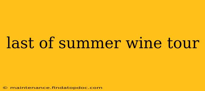 last of summer wine tour
