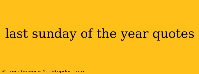 last sunday of the year quotes