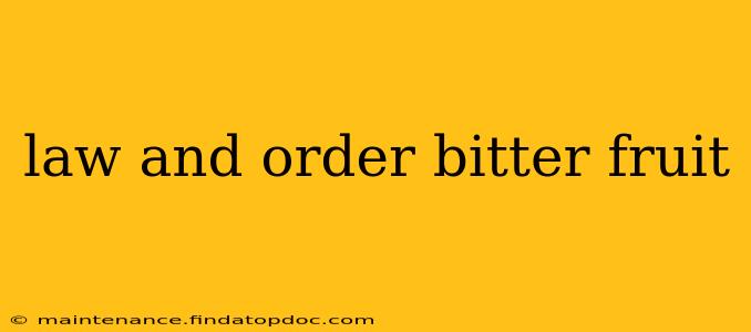 law and order bitter fruit