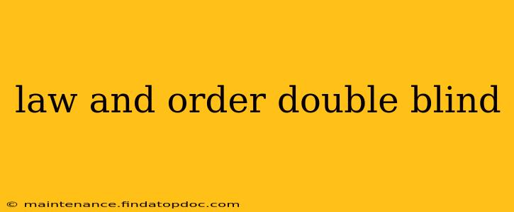 law and order double blind