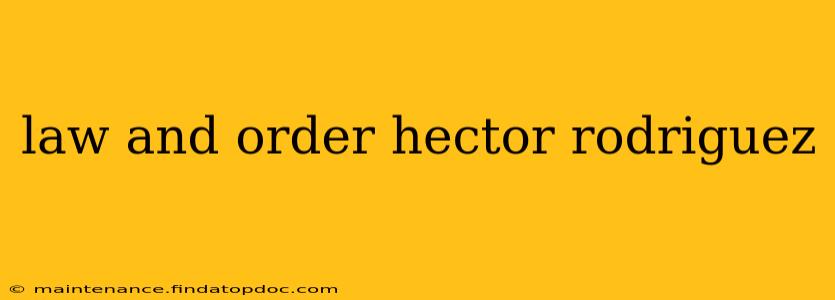 law and order hector rodriguez