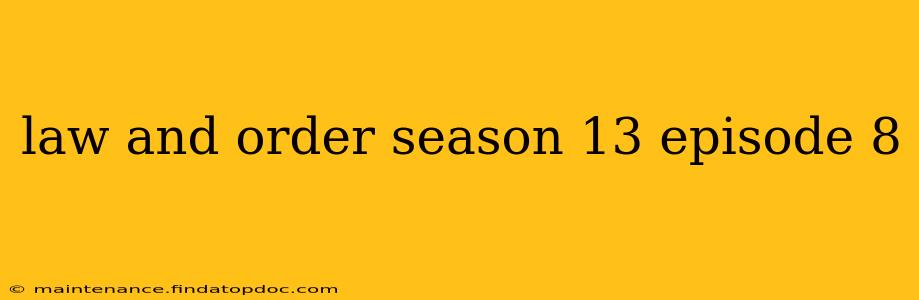 law and order season 13 episode 8