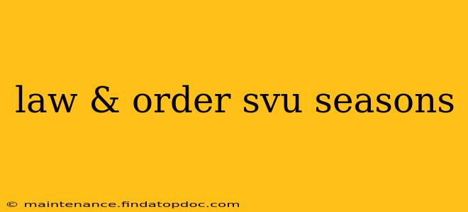 law & order svu seasons