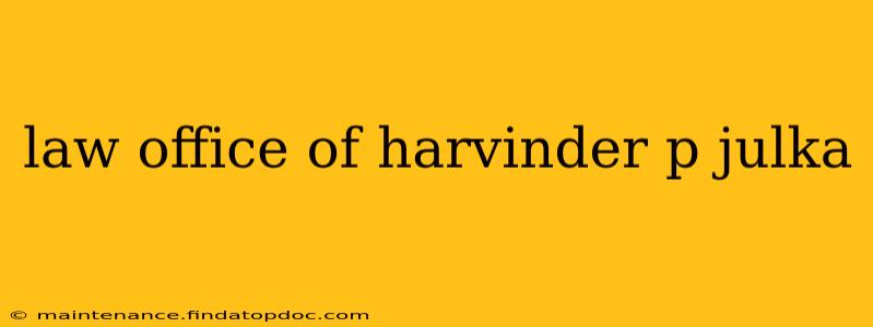 law office of harvinder p julka