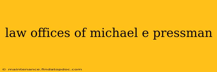 law offices of michael e pressman