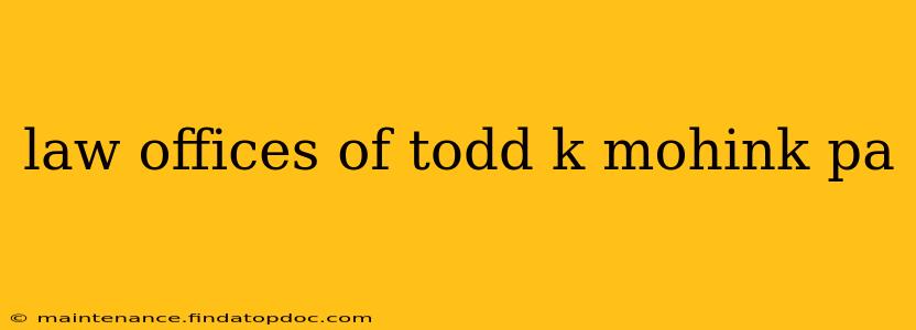 law offices of todd k mohink pa