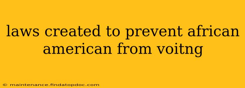 laws created to prevent african american from voitng