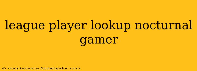 league player lookup nocturnal gamer