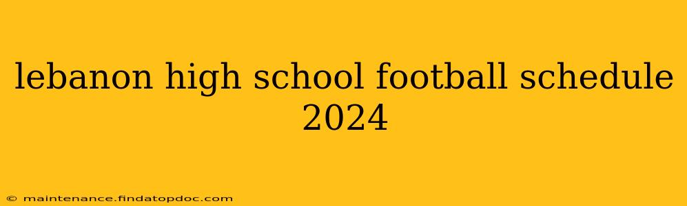 lebanon high school football schedule 2024