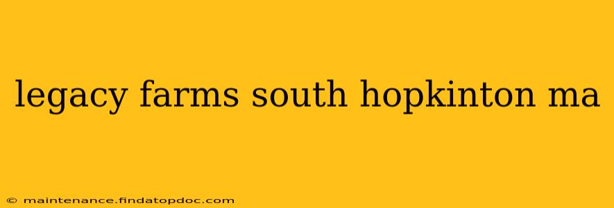 legacy farms south hopkinton ma