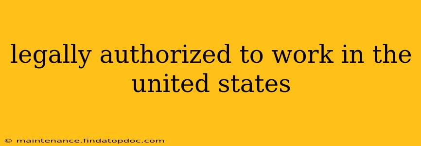 legally authorized to work in the united states