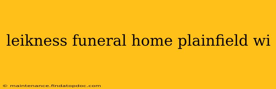 leikness funeral home plainfield wi