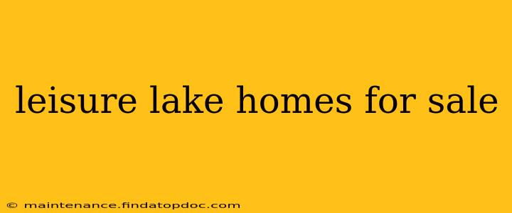 leisure lake homes for sale
