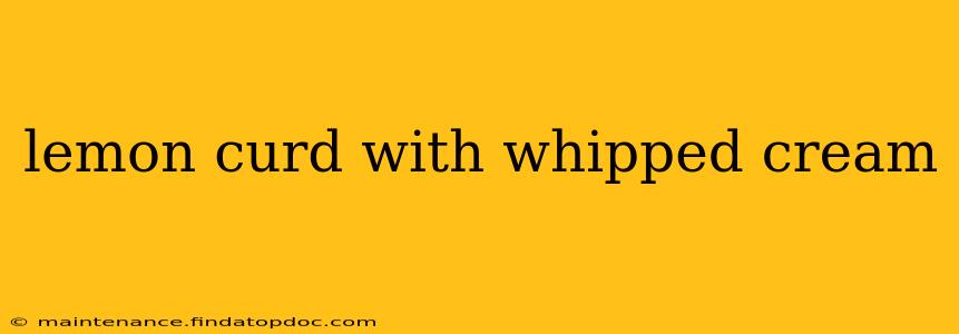lemon curd with whipped cream