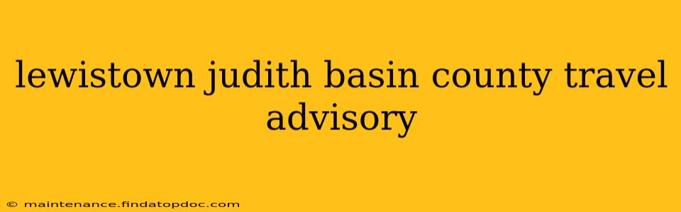 lewistown judith basin county travel advisory