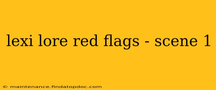 lexi lore red flags - scene 1