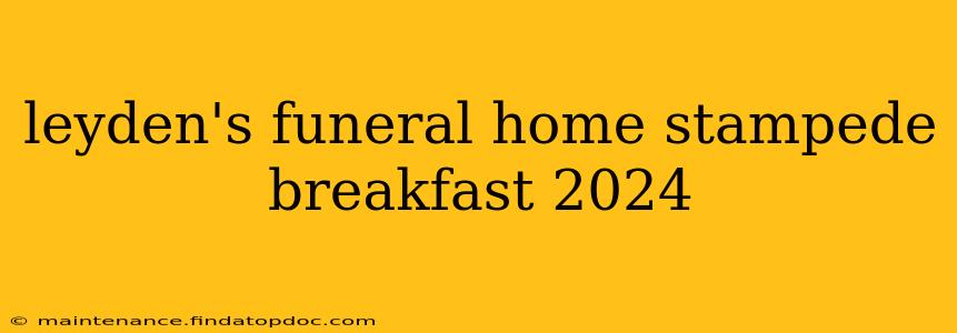 leyden's funeral home stampede breakfast 2024