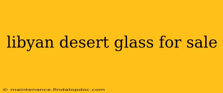 libyan desert glass for sale
