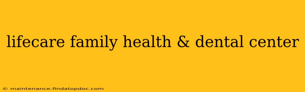 lifecare family health & dental center