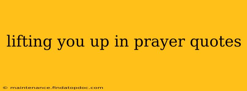 lifting you up in prayer quotes