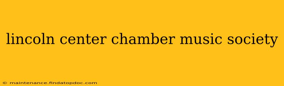 lincoln center chamber music society