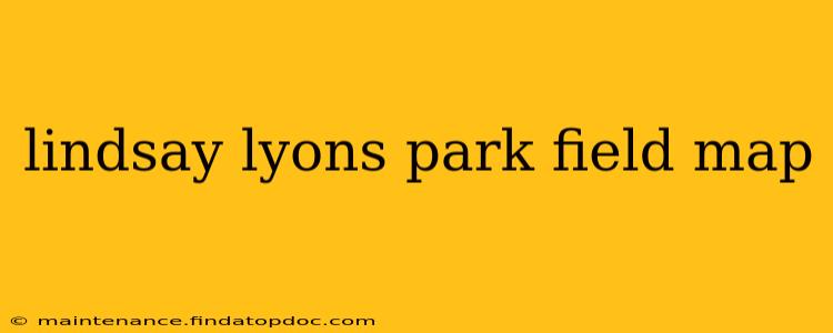 lindsay lyons park field map
