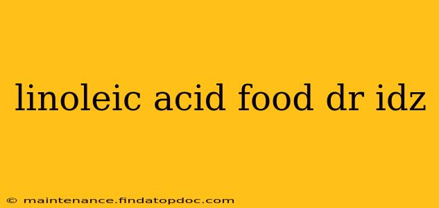 linoleic acid food dr idz