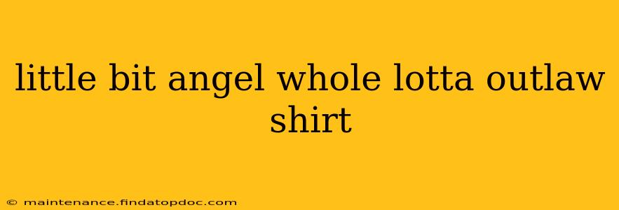 little bit angel whole lotta outlaw shirt
