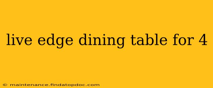 live edge dining table for 4