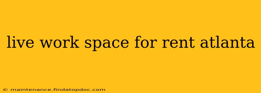 live work space for rent atlanta