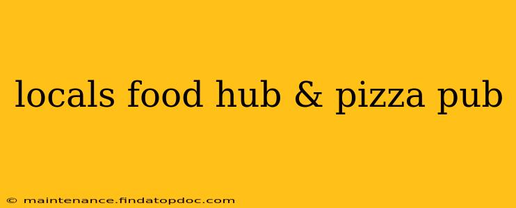locals food hub & pizza pub