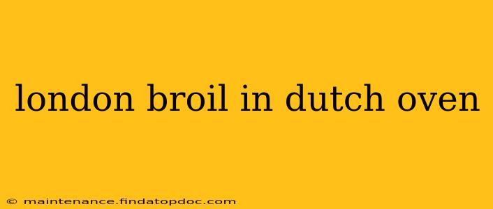 london broil in dutch oven