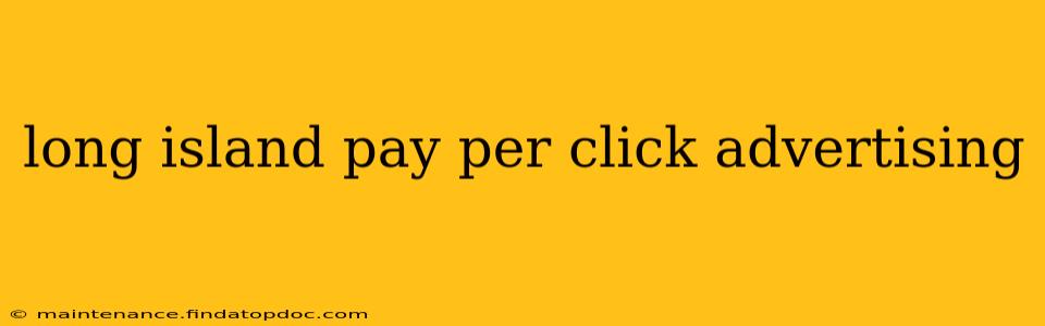 long island pay per click advertising