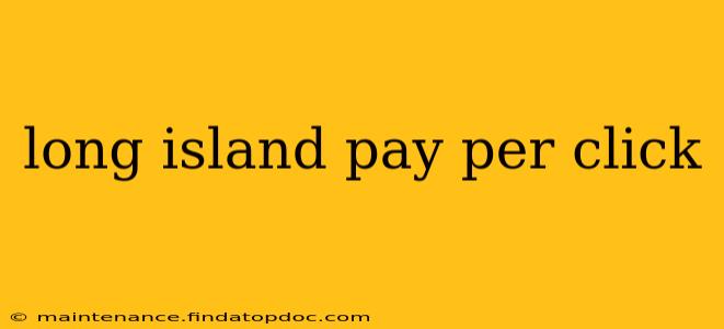 long island pay per click