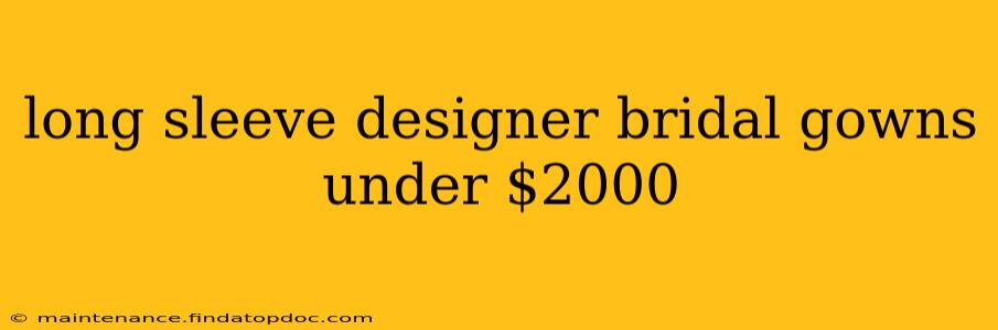 long sleeve designer bridal gowns under $2000