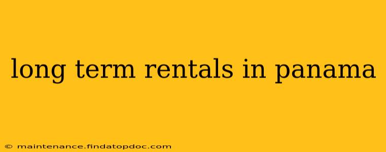 long term rentals in panama