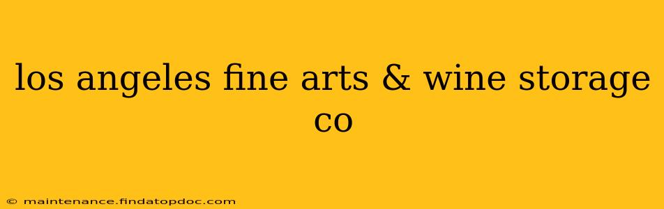 los angeles fine arts & wine storage co
