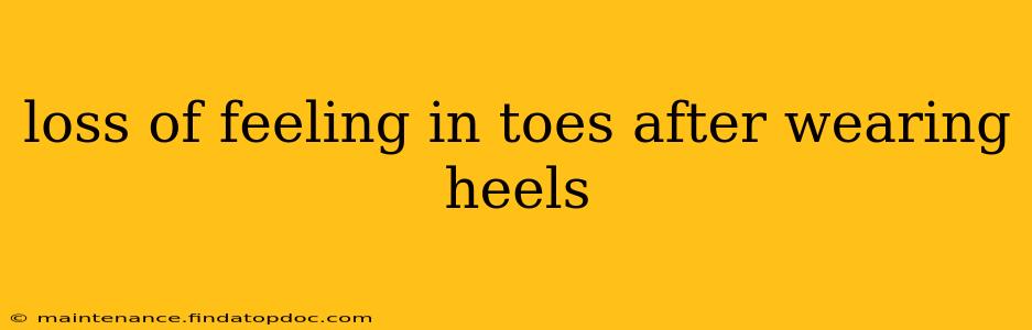 loss of feeling in toes after wearing heels