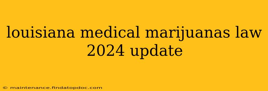 louisiana medical marijuanas law 2024 update