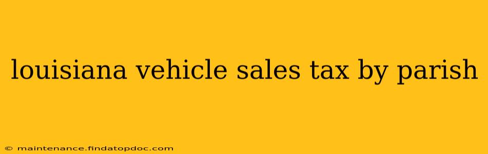 louisiana vehicle sales tax by parish